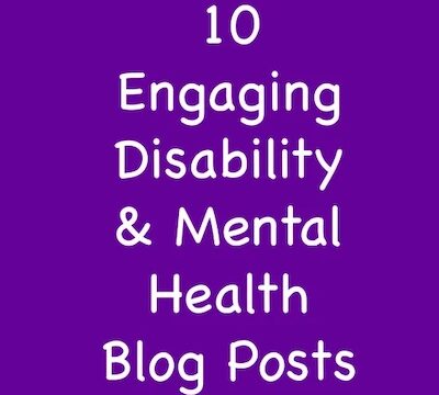 10 Engaging Disability And Mental Health Blog Posts