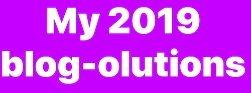My 2019 blog-olutions