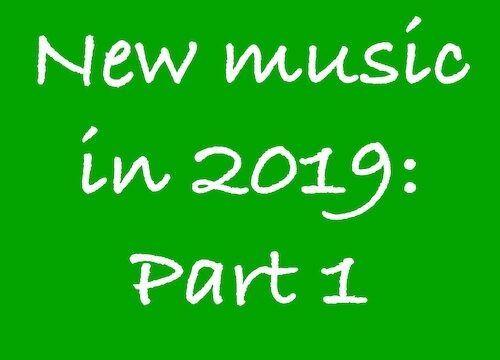 New music in 2019 - part 1