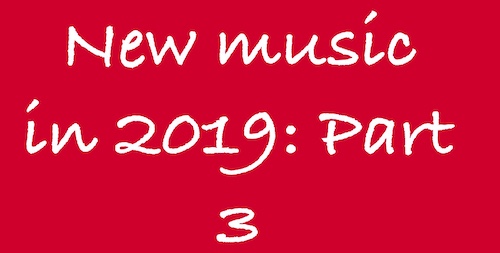 New music in 2019 Part 3