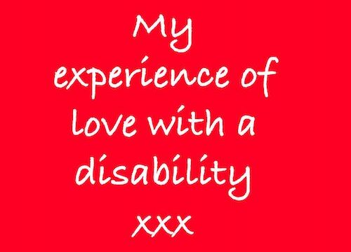 My experience of love with a disability xxx