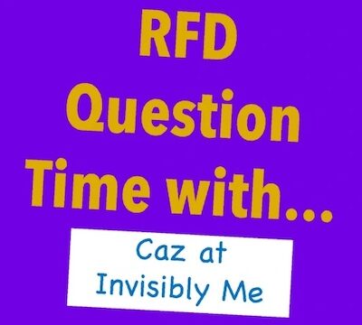 RFD Question Time with Caz at Invisibly Me