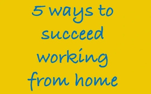 5 ways to succeed working from home