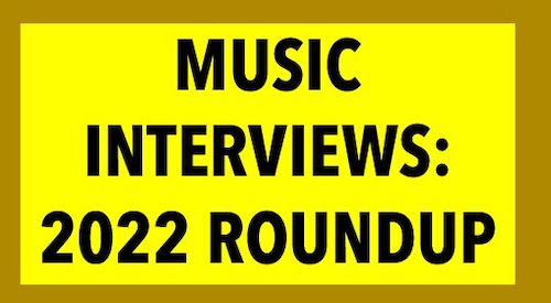 Music Interviews 2022 roundup