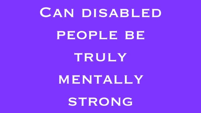 Can disabled people be truly mentally strong